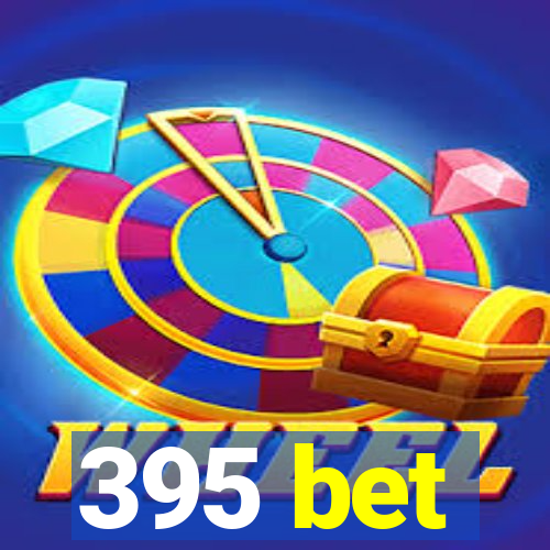 395 bet